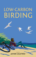 Low-carbon Birding, by Javier Caletrio
